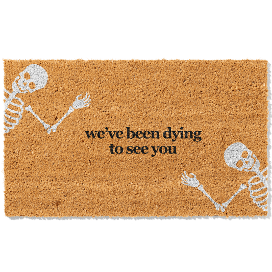 We've Been Dying To See You